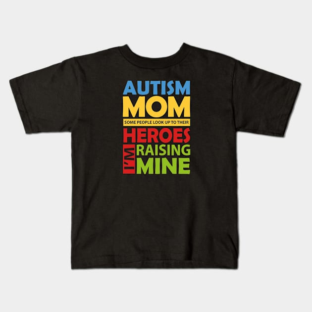 Autism Awareness Mom I'm Raising My Hero Kids T-Shirt by Tenh